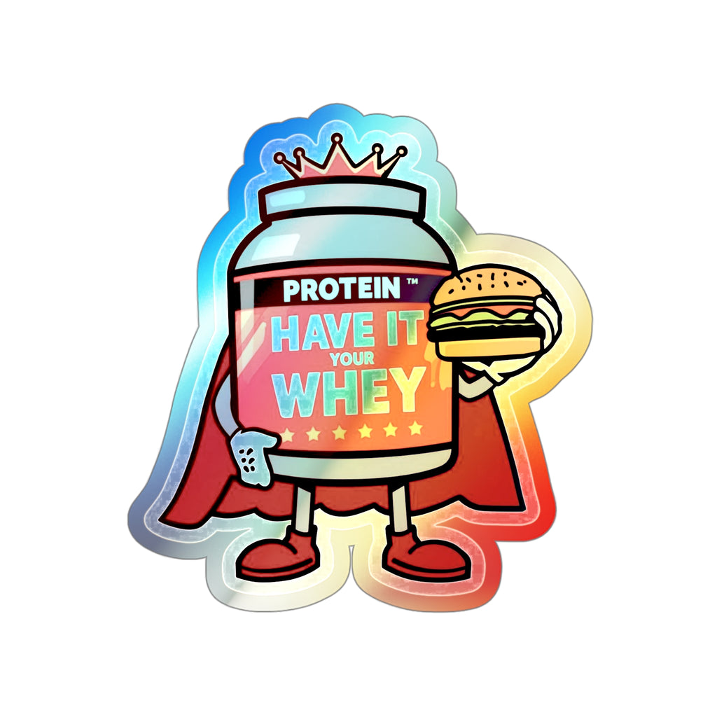 Have It Your Whey | Funny Protein Gym Holographic Sticker