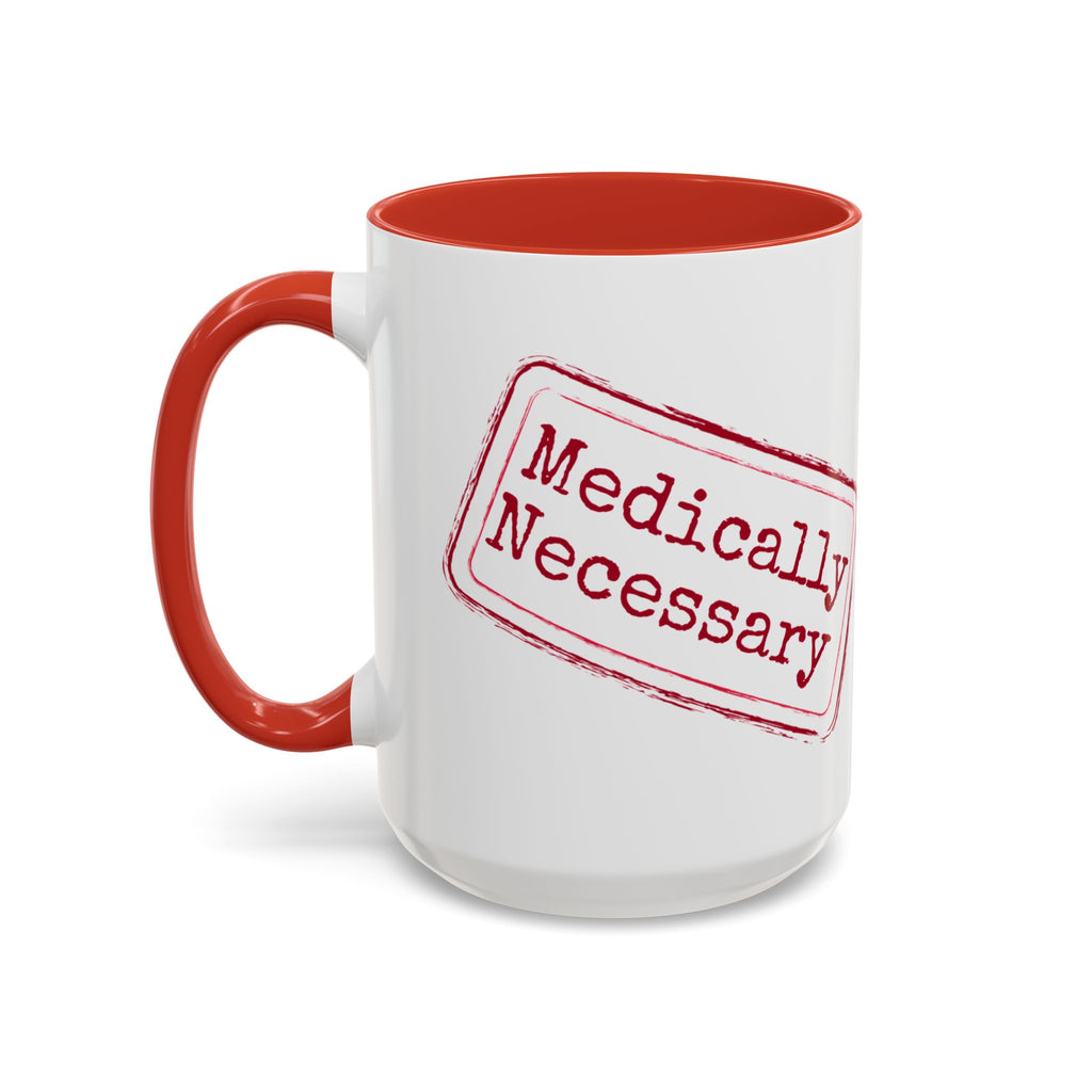 Medically Necessary Accent Coffee Mug – 11/15oz
