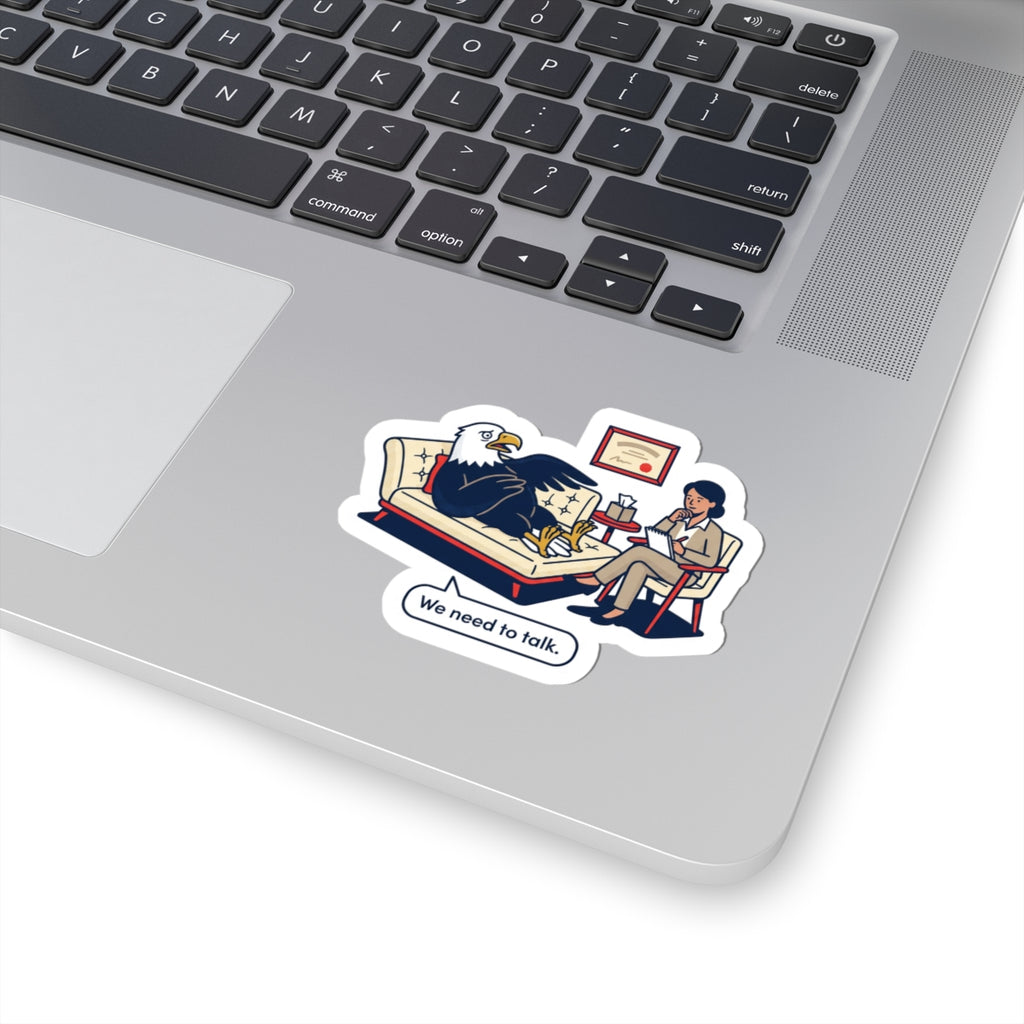 We Need to Talk, Political Satire Kiss-Cut Sticker | Absurdist America, Dark Humor