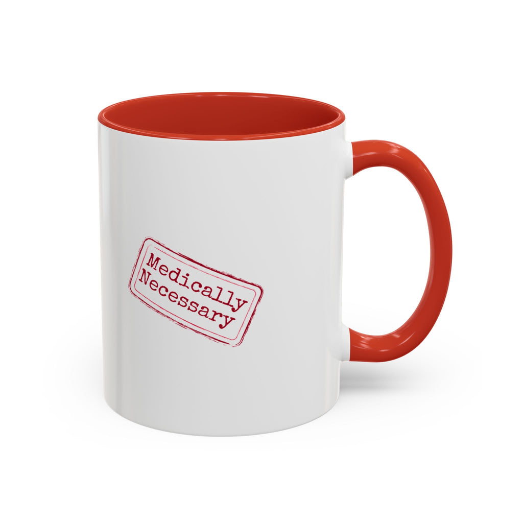 Medically Necessary Accent Coffee Mug – 11/15oz